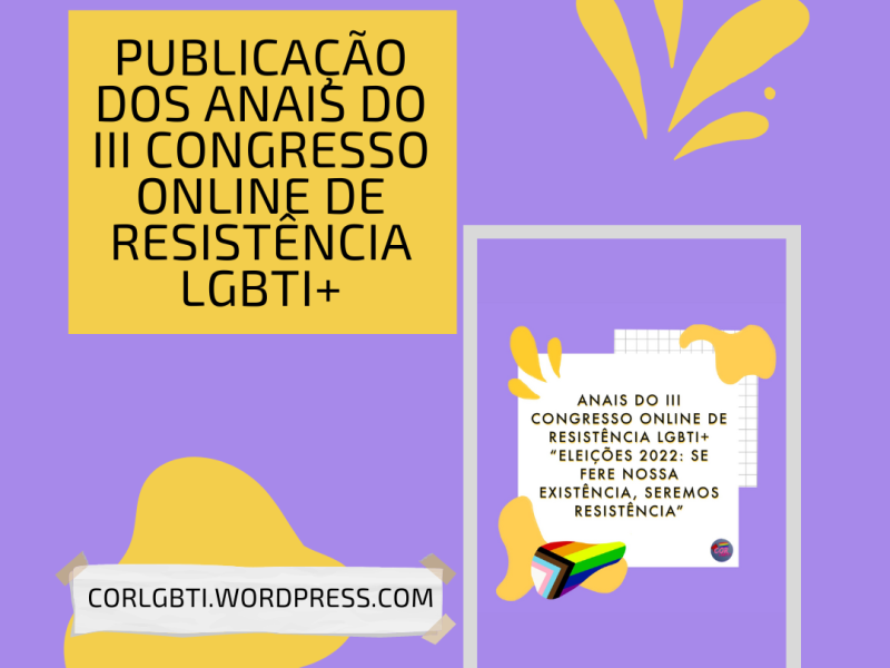 Anais do III Congresso Online de Resistência LGBTI+: Eleições 2022 – se fere nossa existência, seremos resistência